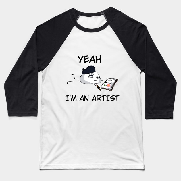 I'm an Artist Baseball T-Shirt by Ashe Cloud